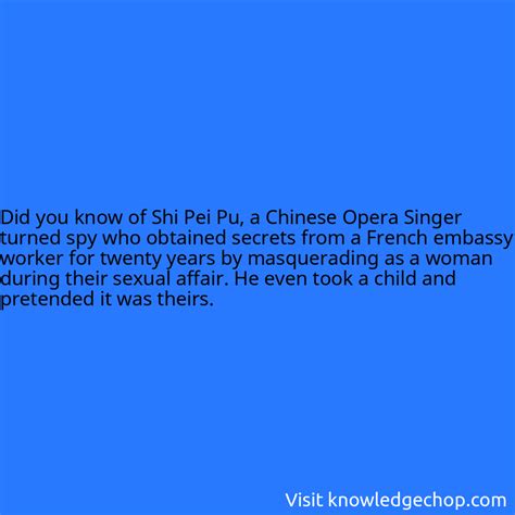 of Shi Pei Pu, a Chinese Opera Singer turned spy who obtained secrets from a French embassy ...