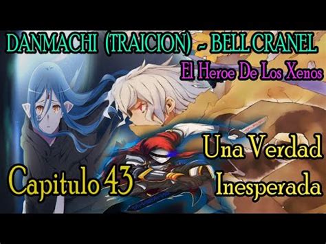 Danmachi Traici N Bell Cranel El H Roe De Los Xenos Cap Tulo