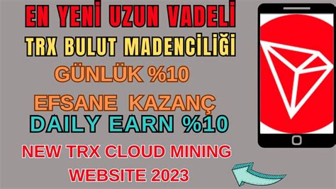 EN YENİ Günlük 10 Efsane Kazançlı TRX BULUT MADENCİLİĞİ NEW TRX