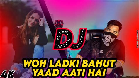 Woh Ladki Bahut Yaad Aati Hai Super Hard Bass Dj Remix Dj Akter Youtube