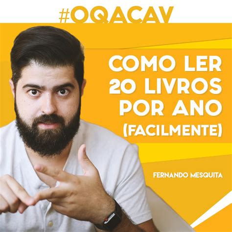 Como Ler 20 Livros Por Ano Facilmente Fernando Mesquita Concursos