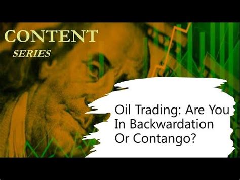 49 What Is Backwardation And Contango In Oil Trading YouTube