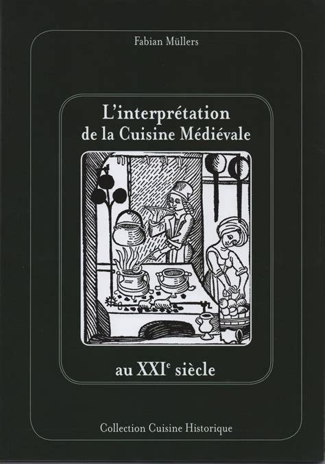 Linterprétation De La Cuisine Médiévale Au Xxie Siècle Monde Médiéval