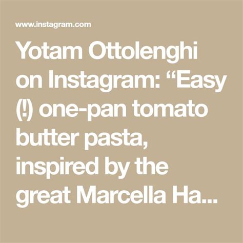 Yotam Ottolenghi On Instagram Easy One Pan Tomato Butter Pasta