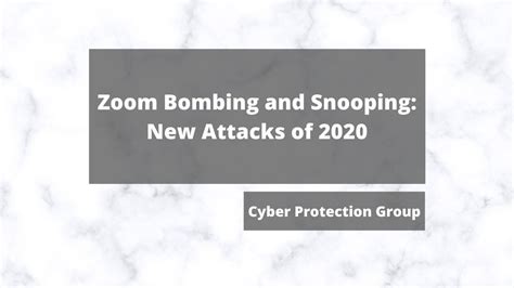 Zoom Bombing and Snooping: New Attacks of 2020 - CPG