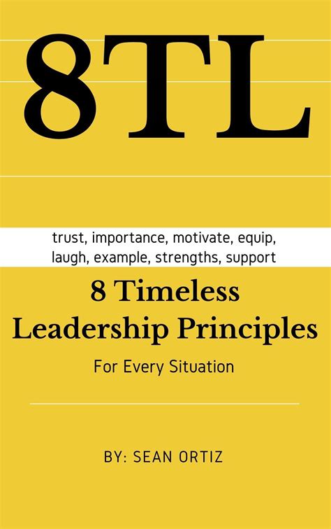 8 Timeless Leadership Principles For Any Situation By Sean Ortiz Goodreads