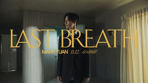 Mark Tuan Last Breath Mv Teaser 2 Youtube