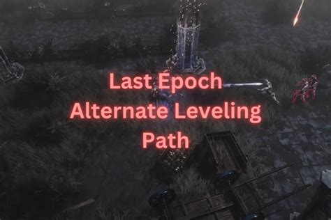 Last Epoch Alternate Leveling Path: How To Access It? - TechBigya