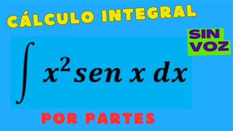 Integral De X Al Cuadrado Por Sel Seno De X Todo Por Dx Integral Por