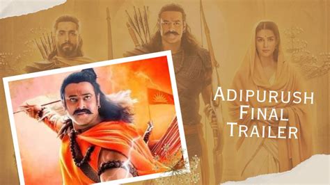 Prabhas And Kriti Sanon Starrer Adipurush Final Trailer Movie Will