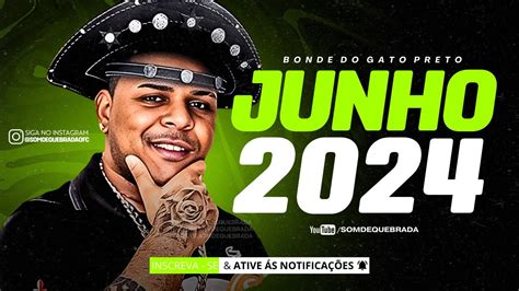 BONDE DO GATO PRETO REP NOVO JUNHO 2024 MUSICAS NOVAS EU GOSTO