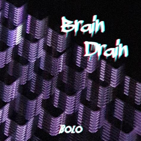 Stream Bolo Brain Drain By Bolo Listen Online For Free On Soundcloud