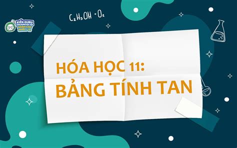 Bảng Tính Tan Hoá Học 11 Đầy Đủ Dễ Nhớ