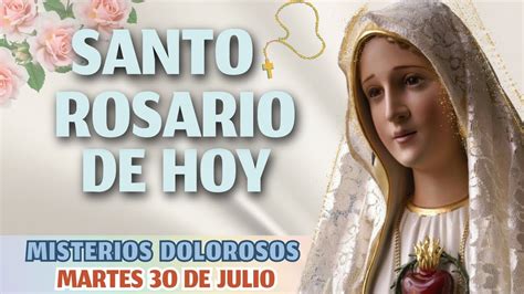 Santo Rosario Corto De Hoy Martes De Julio Misterios