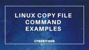 Best Linux Copy File Command Examples Cyberithub