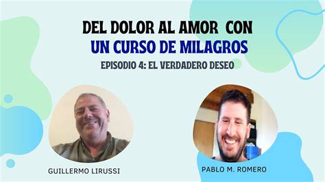 DEL DOLOR AL AMOR CON UN CURSO DE MILAGROS EP 4 YouTube