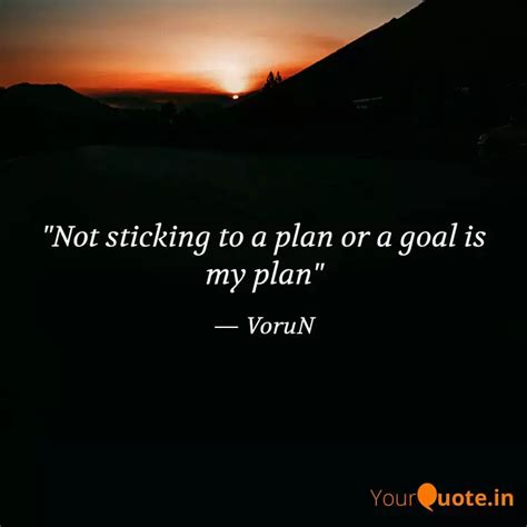 Not Sticking To A Plan O Quotes Writings By Pavan Tanay Nag