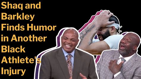 Shaq And Barkley Finds Humor In Another Black Athlete S Injury Youtube