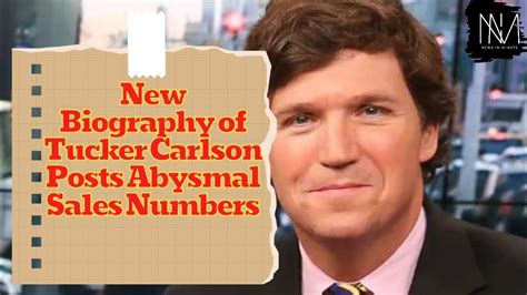 New Biography Of Tucker Carlson Posts Abysmal Sales Numbers Youtube