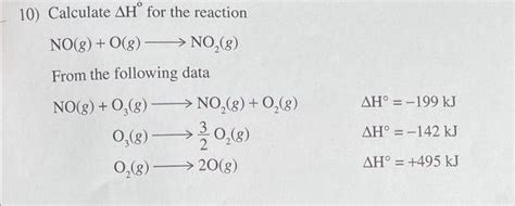 Solved 10 Calculate ΔH for the reaction NO g O g NO2 g Chegg