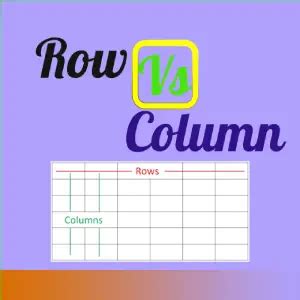 Row Vs Column Whats The Difference Between Row And Column Column Images