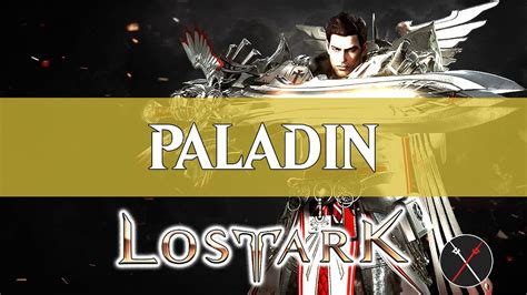 Lost Ark Paladin Guide How To Build A Paladin Youtube