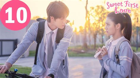 ENG SUB Sweet First Love EP10 甜了青梅配竹马 Ryan Ren Kabby Xu YouTube