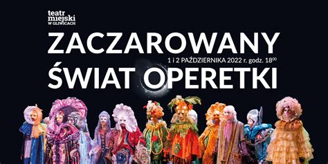 Gliwice Katowice Zaczarowany Wiat Operetki I Koncert Pami Ci