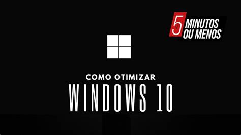 Como Configurar E Otimizar O Windows Para Melhor Desempenho E Fps