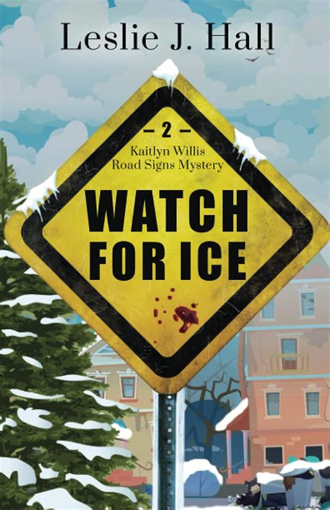 Watch For Ice A Kaitlyn Willis Road Signs Mystery Kaitlyn Willis Road Signs