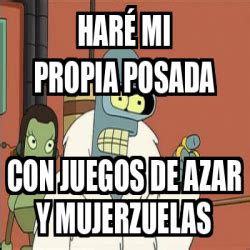 Meme Personalizado Har Mi Propia Posada Con Juegos De Azar Y