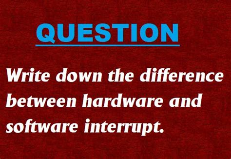 Write Down The Difference Between Hardware And Software Interrupt M