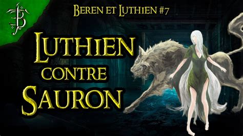 Beren Et Luthien Partie 7 Luthien Vs Sauron Tolkien En Bref 46