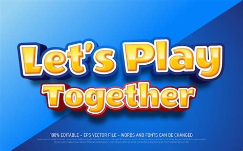 Premium Vector Let S Play Together Editable Text Effect