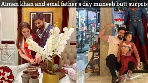 Aiman Khan And Amal Celebrating The Father S Day And Muneeb Butt