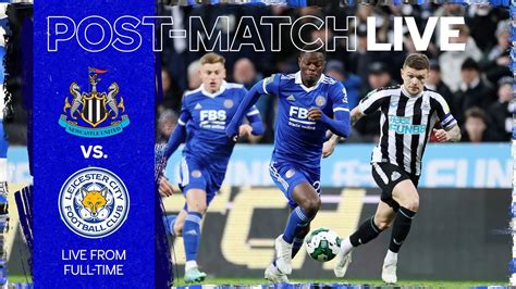 Post Match Live Newcastle United Vs Leicester City Youtube