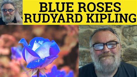 Blue Roses Poem By Rudyard Kipling Summary Analysis Reading Blue