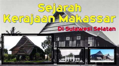 Sejarah Kerajaan Makassar Youtube