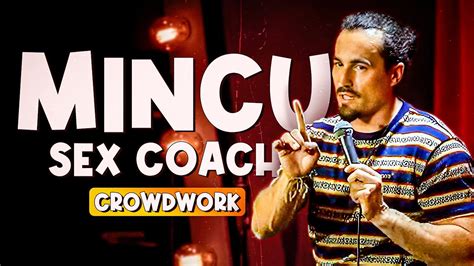 Mincu Standup Crowd Work Sex Coach Youtube