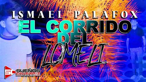 Ismael Palafox El Corrido Del Lomeli Youtube