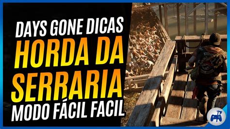 Dicas DAYS GONE Horda da Serraria MODO FÁCIL FÁCIL a MAIOR horda do