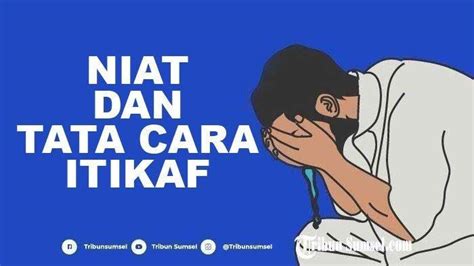 Niat I Tikaf Di Dalam Masjid Lengkap Tata Cara Syarat Dan Doa Yang