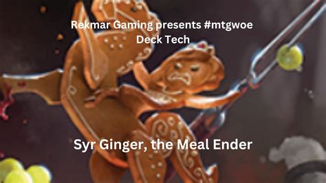 Deck Tech Syr Ginger The Meal Ender Mtgwoe Commander Edh Mtgo