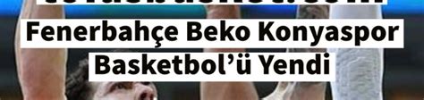 Fenerbahçe Beko Konyaspor Basketbolü Yendi Tofaş Basketbol Takımı