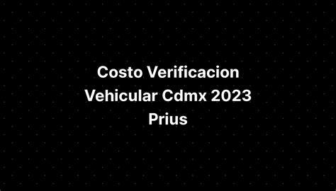 Costo Verificacion Vehicular Cdmx Prius Imagesee