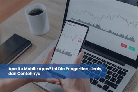 Apa Itu Mobile Apps Ini Dia Pengertian Jenis Dan Contohnya Arvis