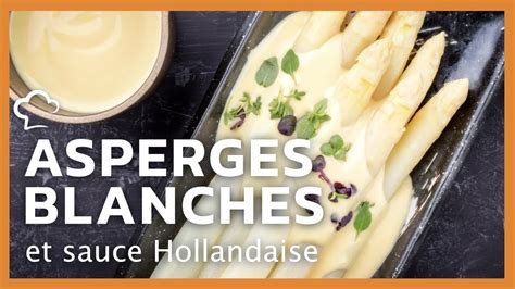 Asperges Blanches Et Sauce Hollandaise YouTube