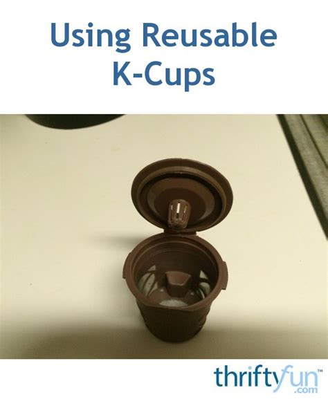 Using Reusable K Cups Thriftyfun