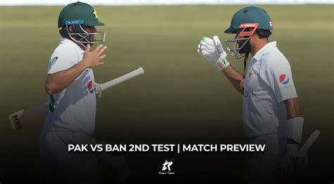 Pak Vs Ban Nd Test Match Preview Green Team