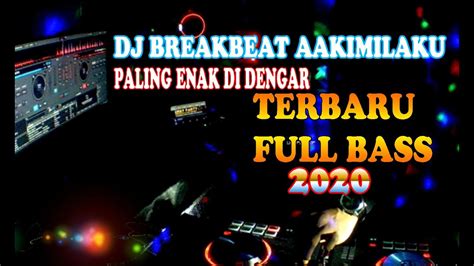 DJ BREAKBEAT AKIMILAKU FULL BASS TERBARU 2020 UrsyParty VIP YouTube